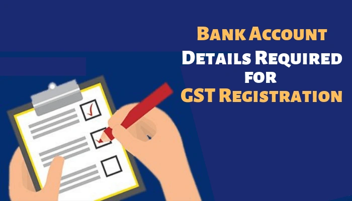 Are Bank Details Required During GST Registration?